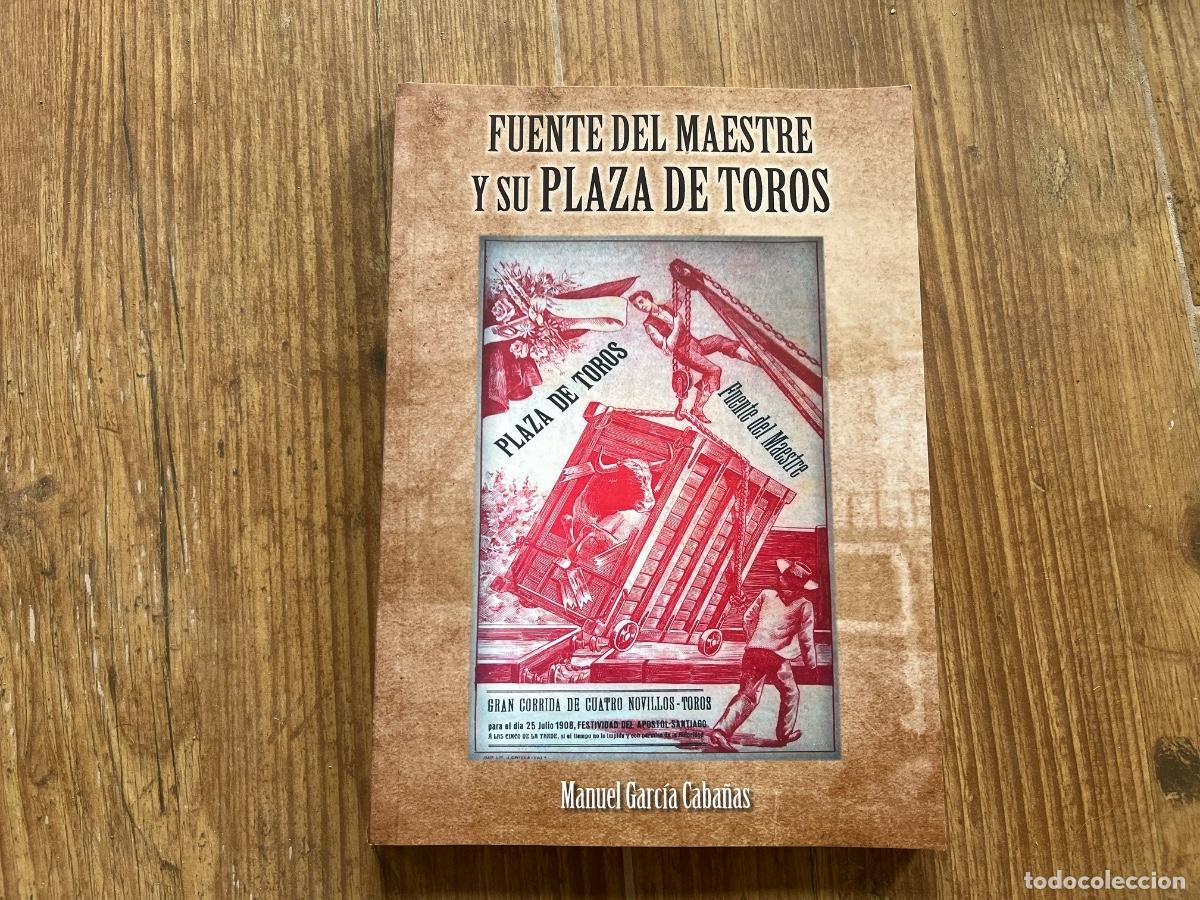 Tauromaquia: FUENTE DEL MAESTRE Y SU PLAZA DE TOROS - MANUEL GARCIA CABA&Ntilde;AS -DIPUTACION BADAJOZ