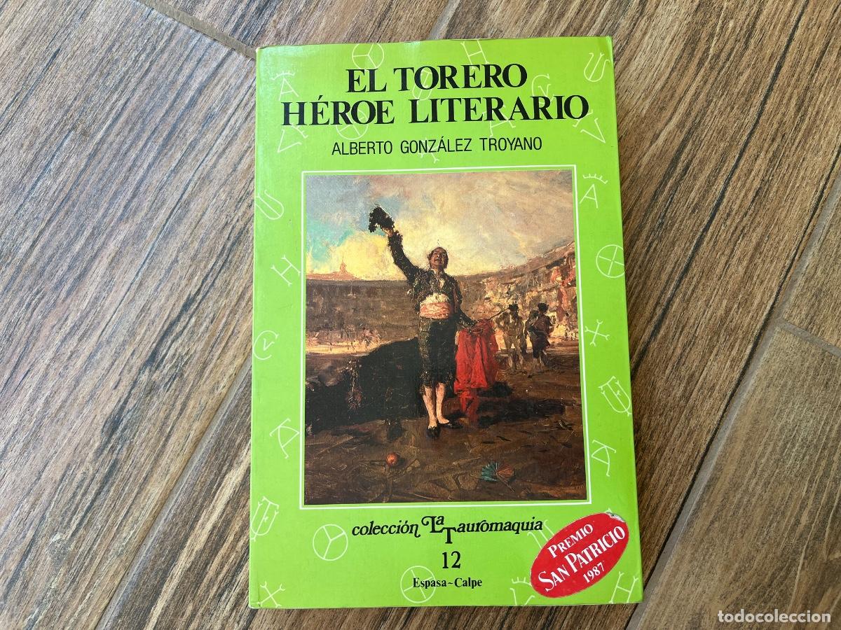 Tauromaquia: EL TORERO H&Eacute;ROE LITERARIO - ALBERTO GONZ&Aacute;LEZ TROYANO