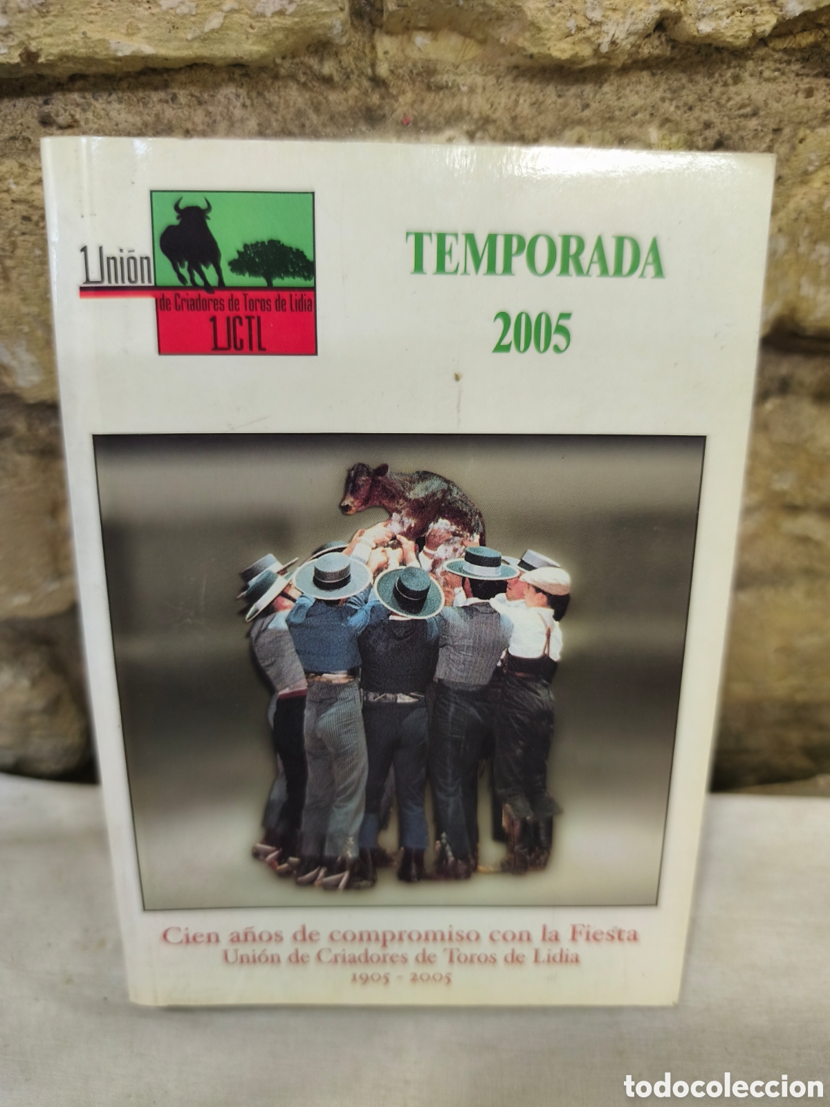 Tauromaquia: TEMPORADA de Criadores de toros de lidia TCL 2005 Cien a&ntilde;os de compromiso con la Fiesta Uni&oacute;n de Cri