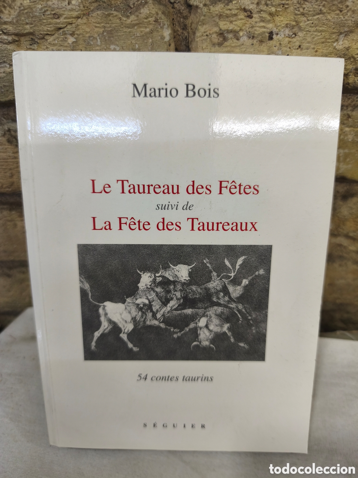 Tauromaquia: Le Taureau des F&ecirc;tes suivi de La F&ecirc;te des Taureaux