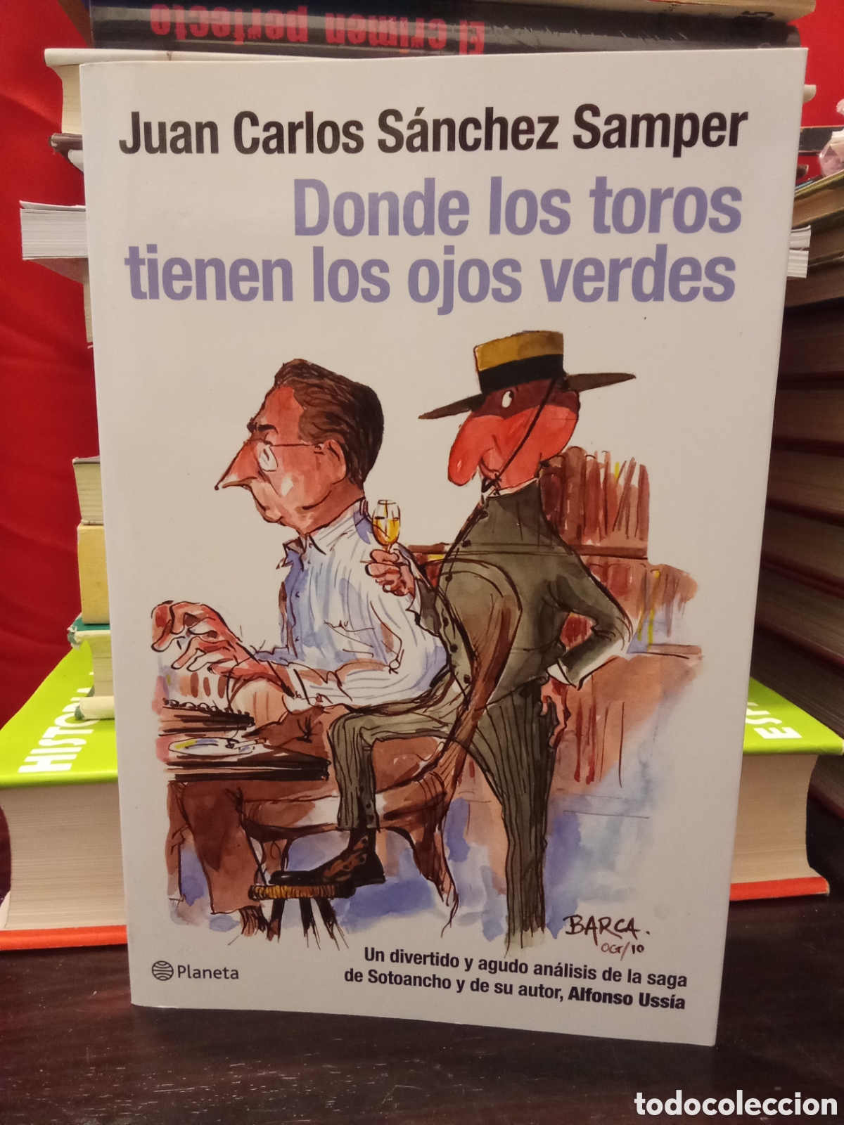Tauromaquia: Juan Carlos S&aacute;nchez Samper - D&oacute;nde los toros tienen los ojos verdes - ALFONSO USSIA