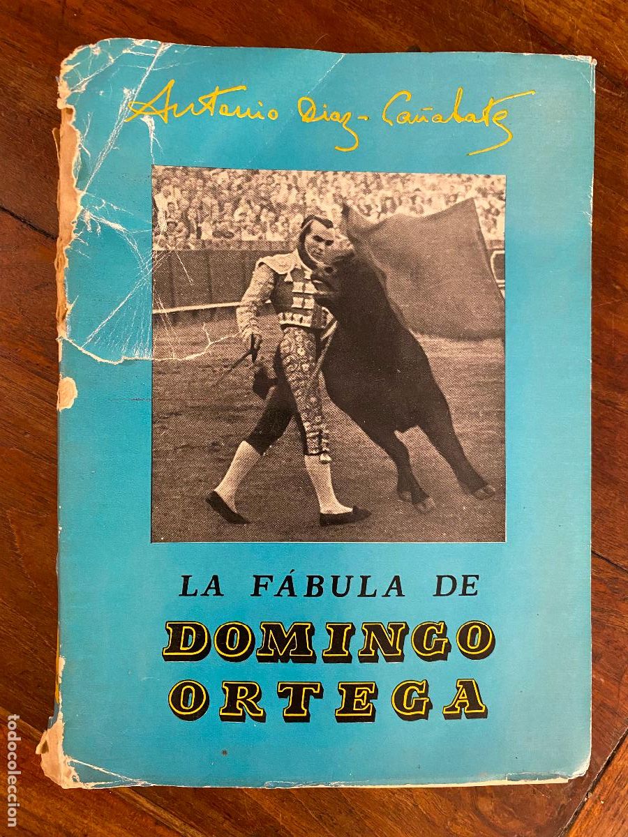 Tauromaquia: LA F&Aacute;BULA DE DOMINGO ORTEGA - Antonio Diaz-Ca&ntilde;abate