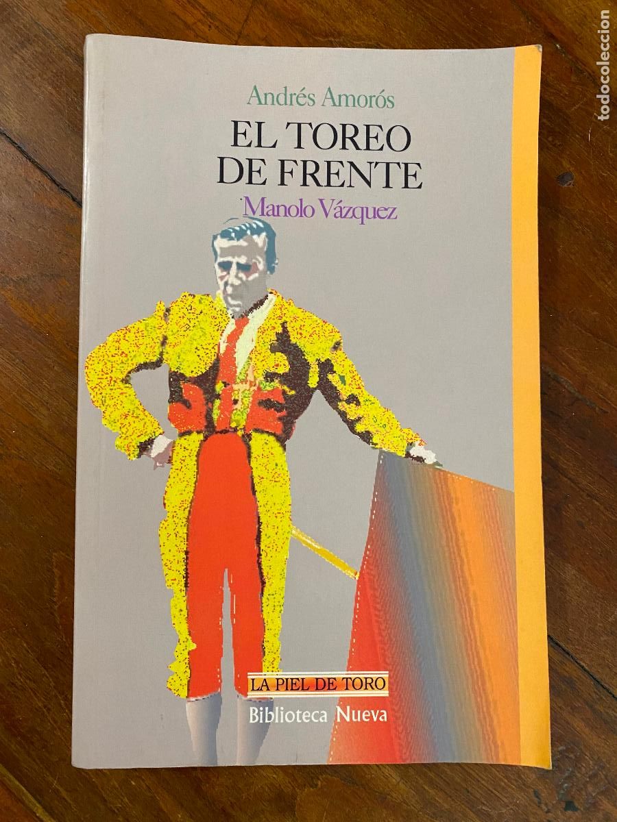 Tauromaquia: El toreo de frente - Andr&eacute;s Amor&oacute;s y Manolo V&aacute;zquez. Biblioteca nueva