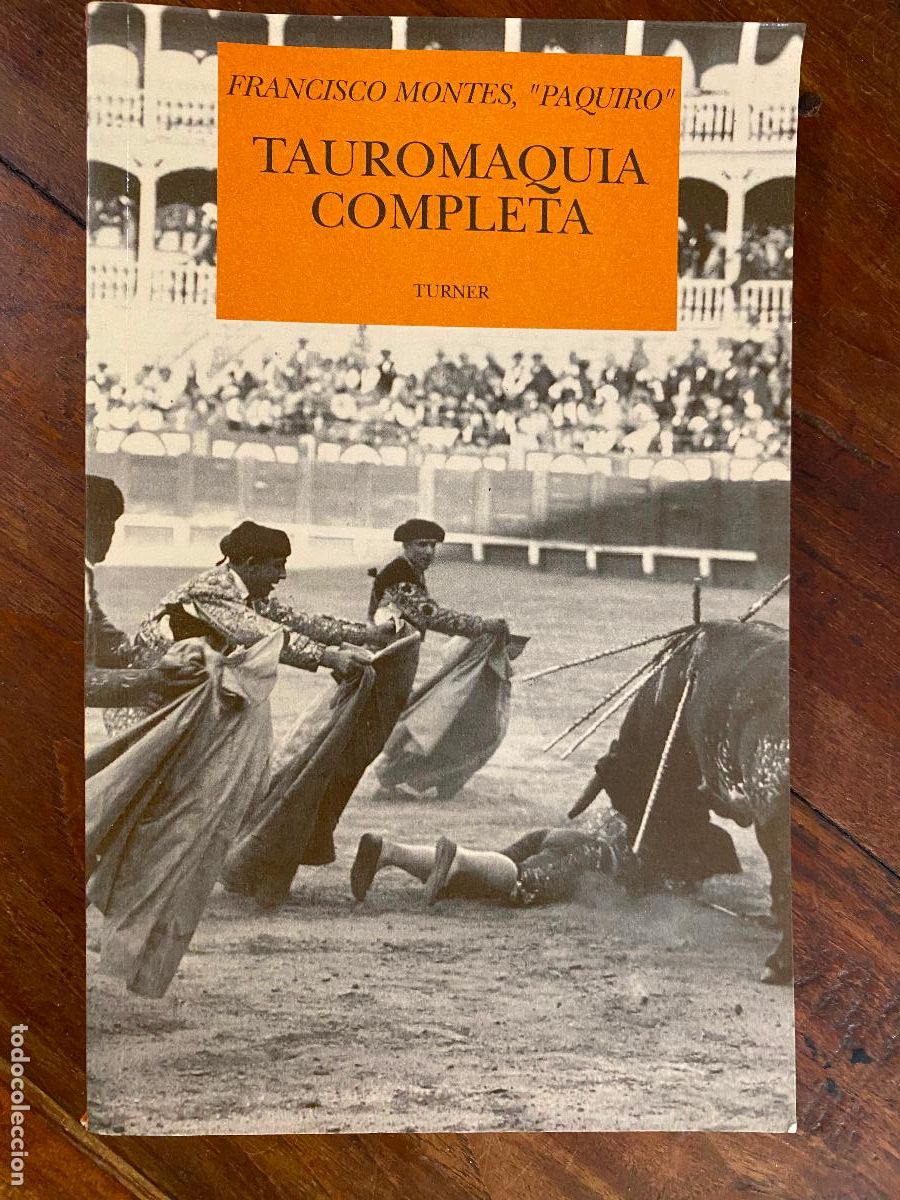 Tauromaquia: TAUROMAQUIA COMPLETA O SEA. EL ARTE DE TOREAR EN PLAZA. - FRANCISCO MONTES (PAQUIRO)