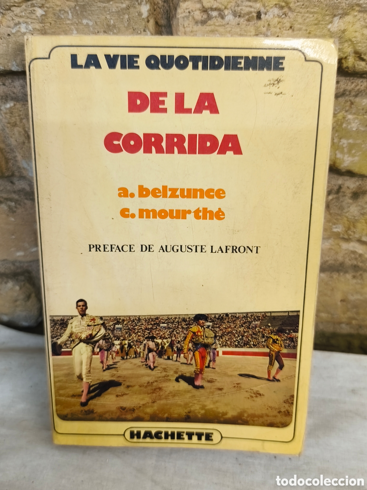 Tauromaquia: LA VIE QUOTIDIENNE DELA CORRIDA a. belzunce c. mourthe