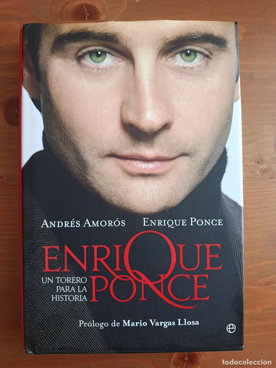 Tauromaquia: ENRIQUE PONCE. UN TORERO PARA LA HISTORIA. ANDR&Eacute;S AMOR&Oacute;S - ENRIQUE PONCE