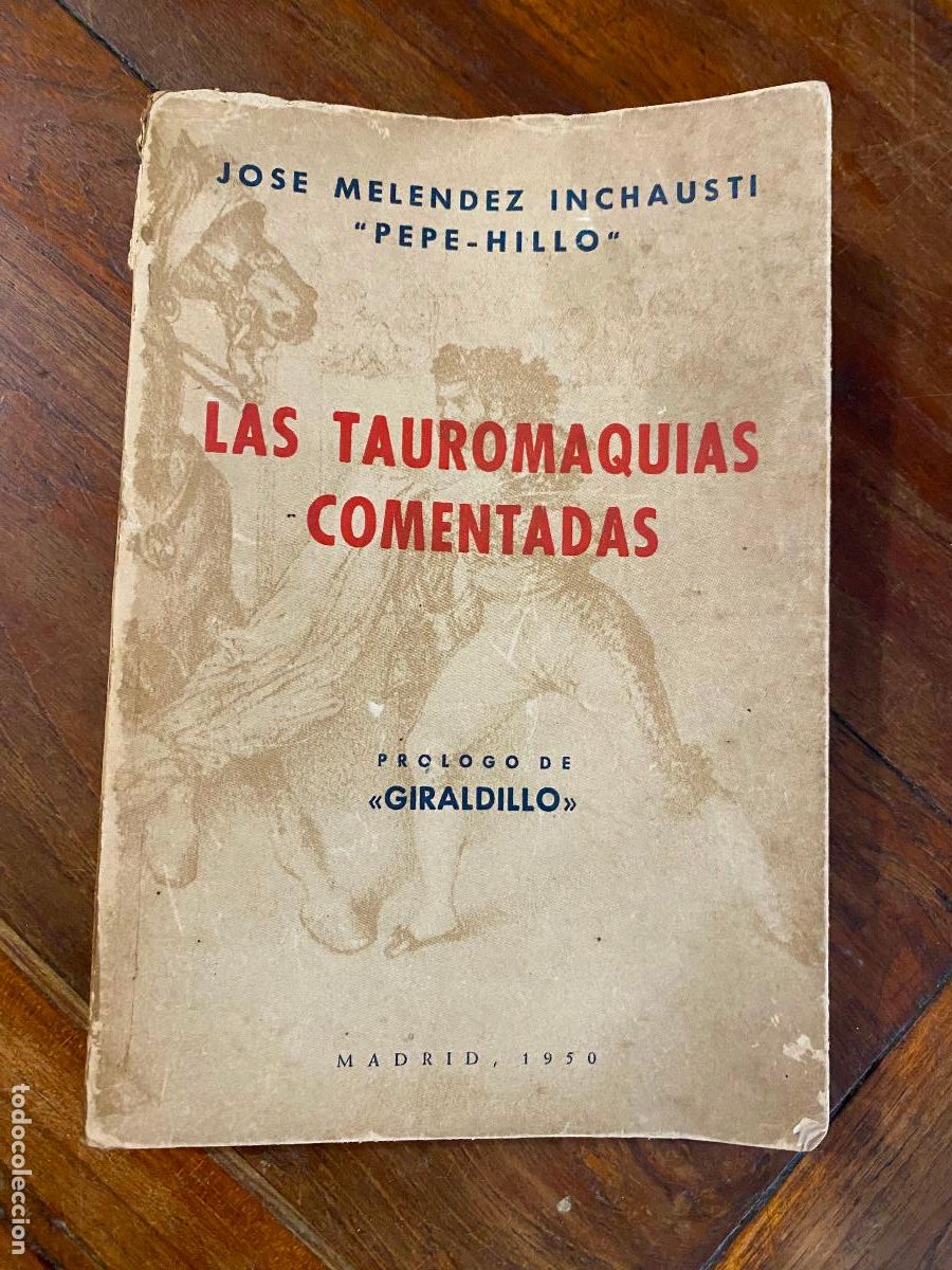 Tauromaquia: LAS TAUROMAQUIAS COMENTADAS - MELENDEZ INCHAUSTI, JOSE (PEPE-HILLO)