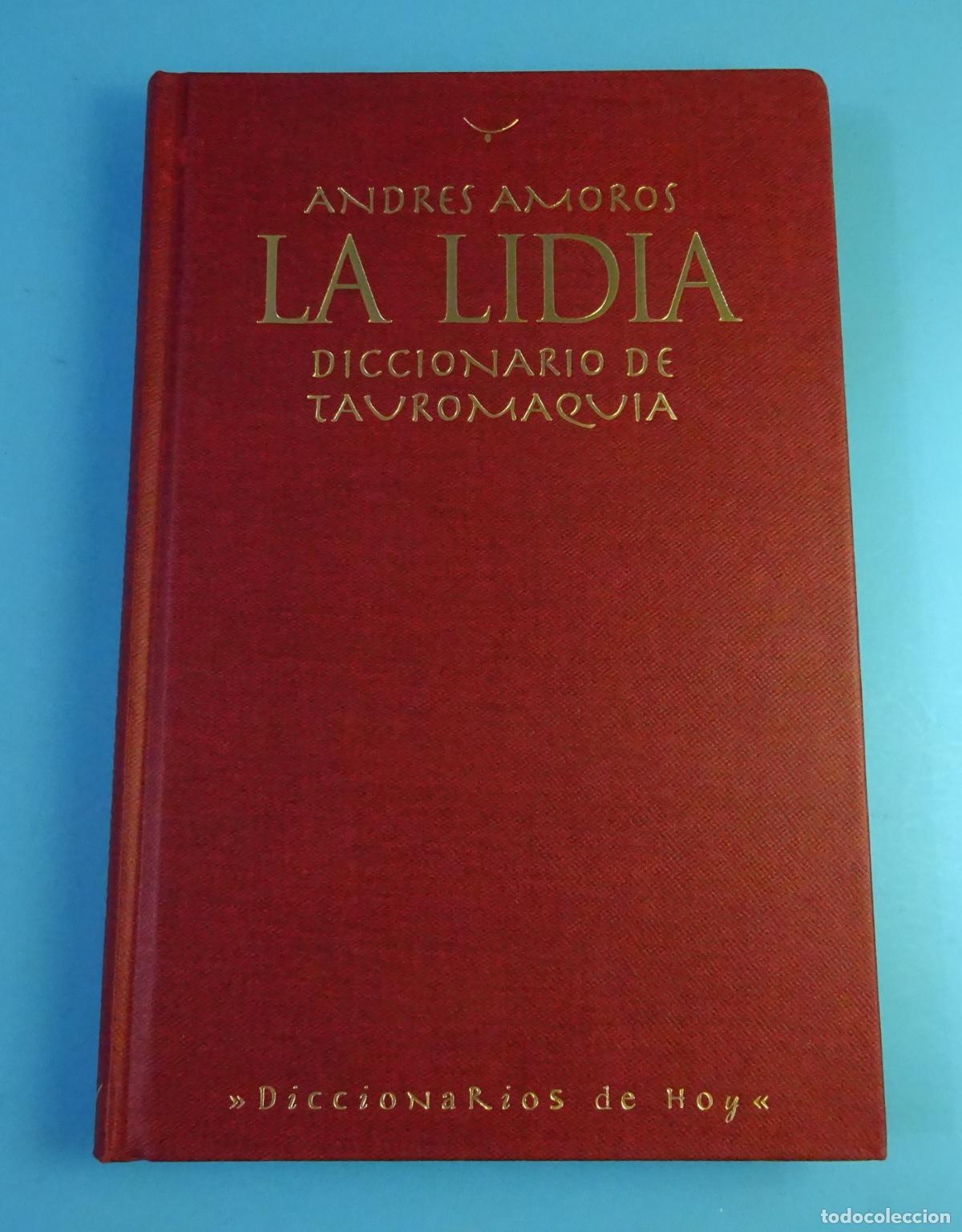 Tauromaquia: ANDR&Eacute;S AMOR&Oacute;S. LA LIDIA. DICCIONARIO DE TAUROMAQUIA. EDICIONES TEMAS DE HOY 1996 1&ordf; EDICI&Oacute;N