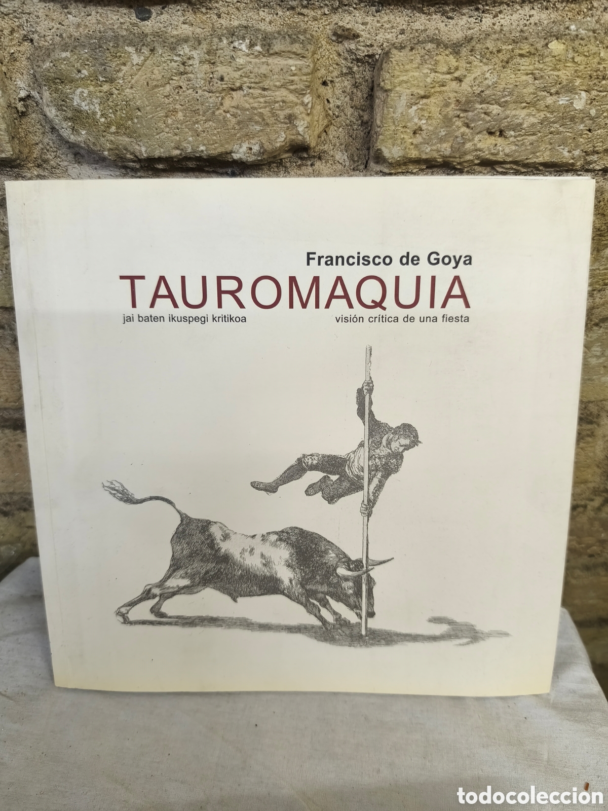 Tauromaquia: Francisco de Goya TAUROMAQUIA