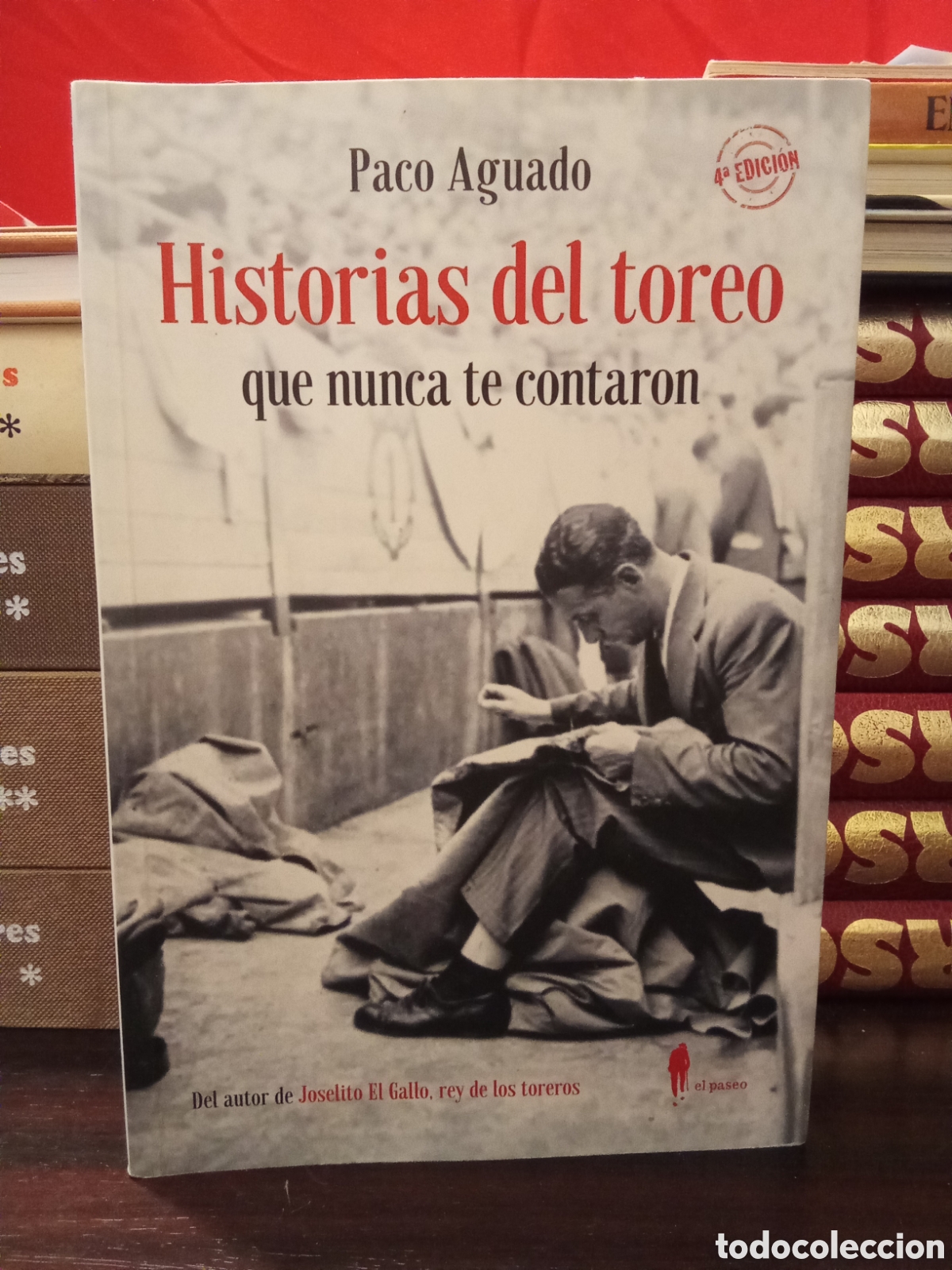 Tauromaquia: Historias del toreo que nunca te contaron - Paco Aguado - 4&deg;edicion
