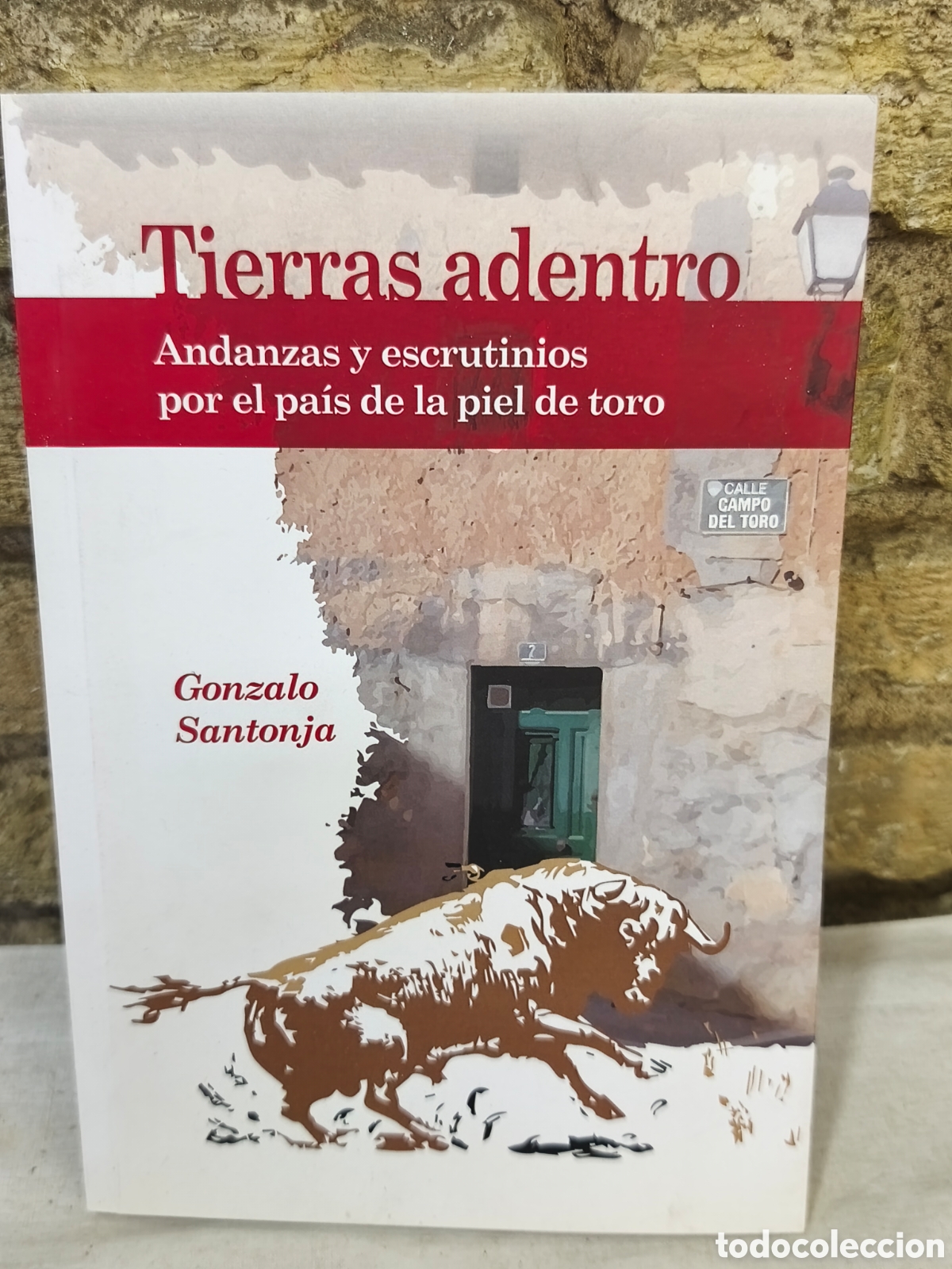 Tauromaquia: Tierras adentro Andanzas y escrutinios por el pais de la piel de toro