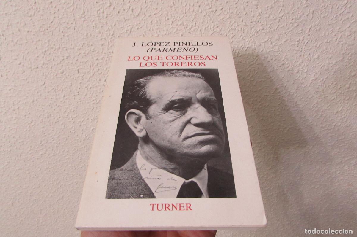 Tauromaquia: LO QUE CONFIESAN LOS TOREROS. J. L&Oacute;PEZ PINILLOS (PARMENO)