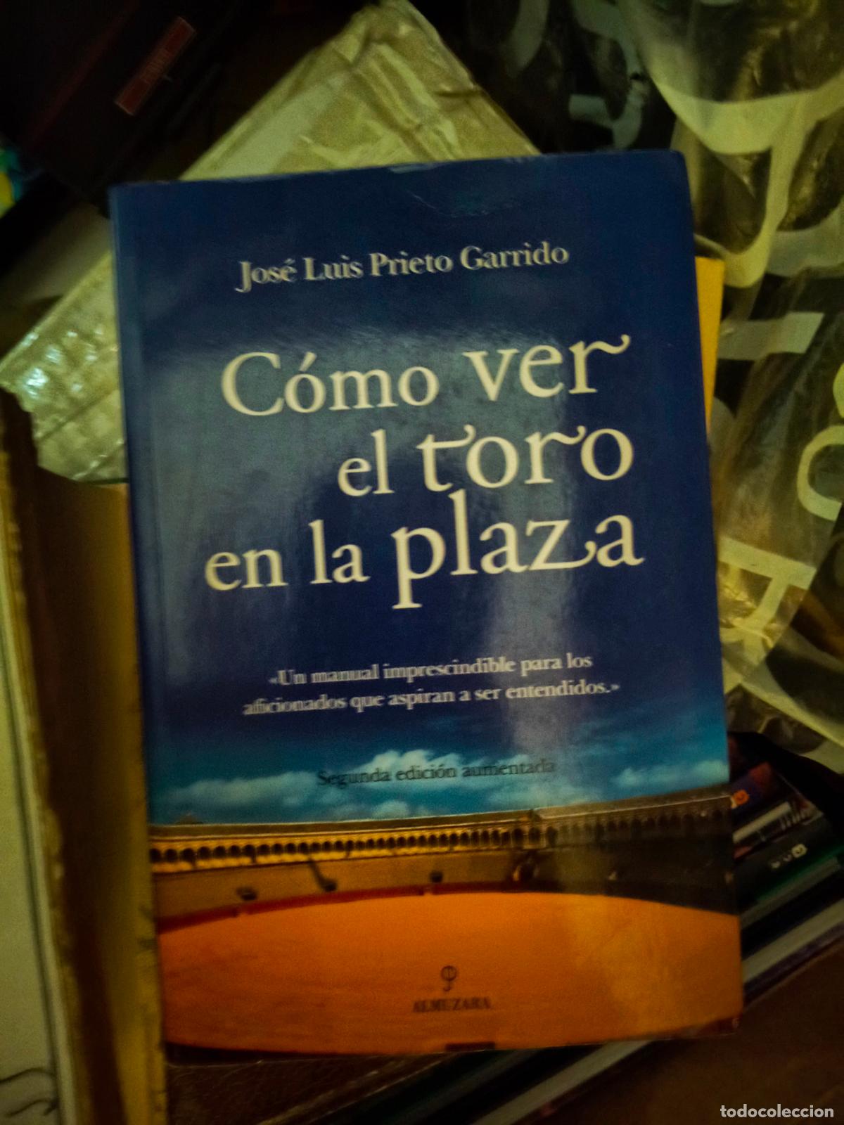 Tauromaquia: C&oacute;mo ver el toro en la plaza / PRIETO GARRIDO, Jos&eacute; Luis