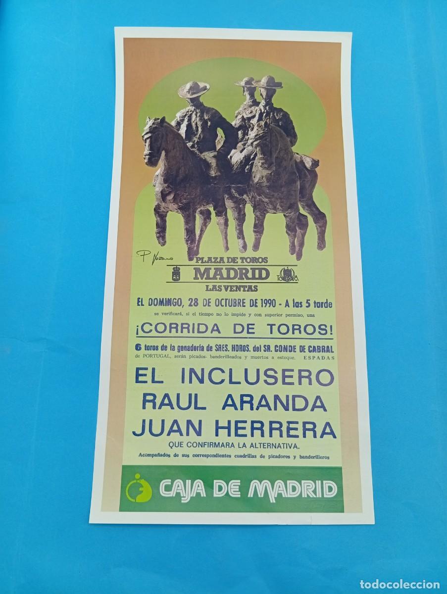 Tauromaquia: CARTEL TOROS. MADRID. 1990. GANADERIA CONDE DE CABRAL. EL INCLUSERO. RAUL ARANDA. JUAN HERRERA.