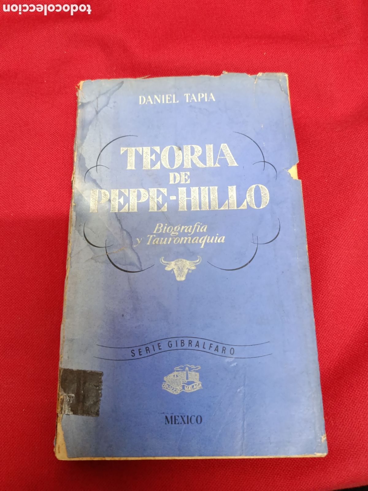 Tauromachie: TAPIA DANIEL. TEOR&Iacute;A DE PEPE-HILLO. BIOGRAF&Iacute;A Y TAUROMAQUIA . 1945