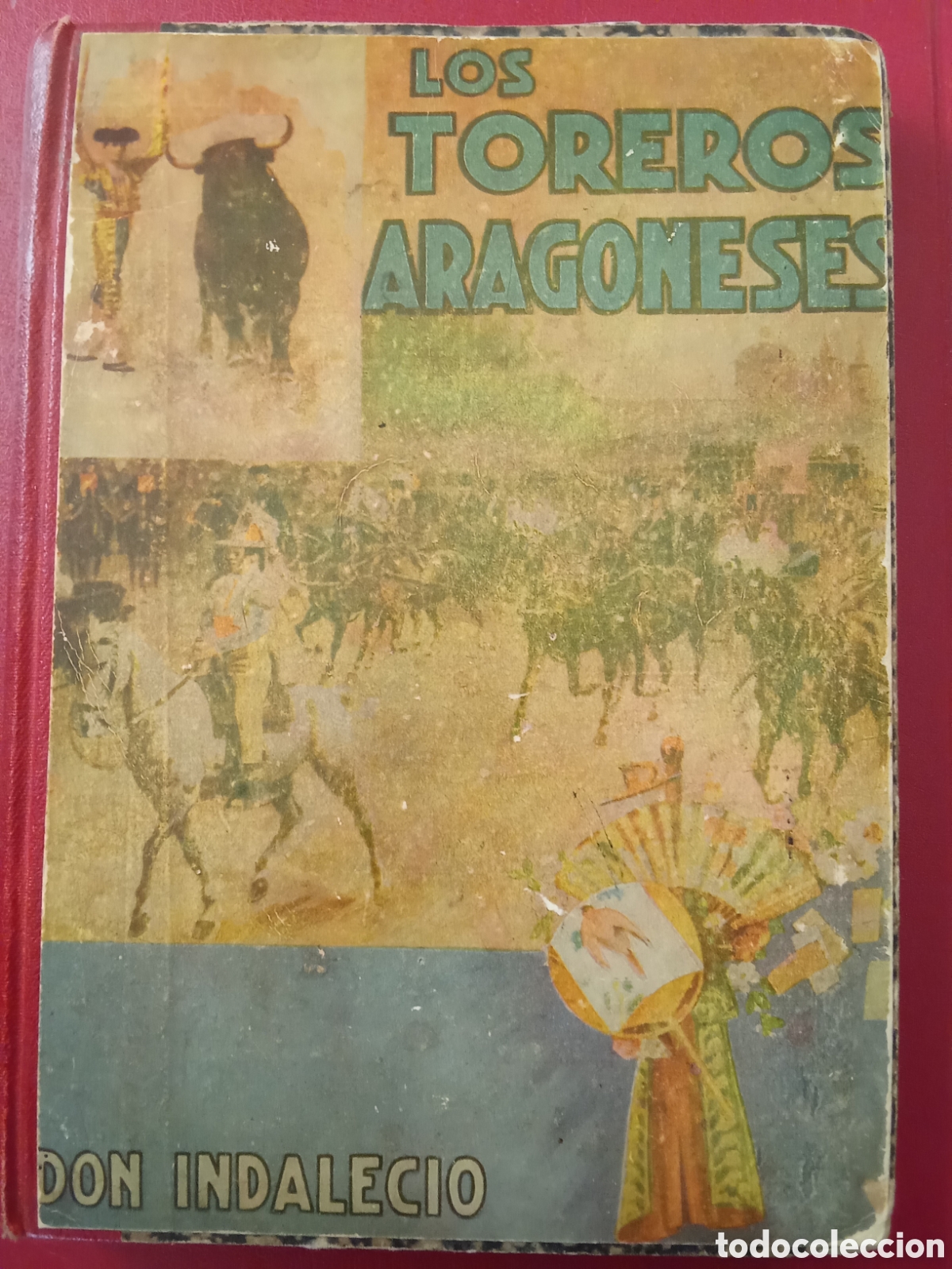 Tauromachia: Los TOREROS ARAGONESES,por DON INDALECIO , 1932 JMJ