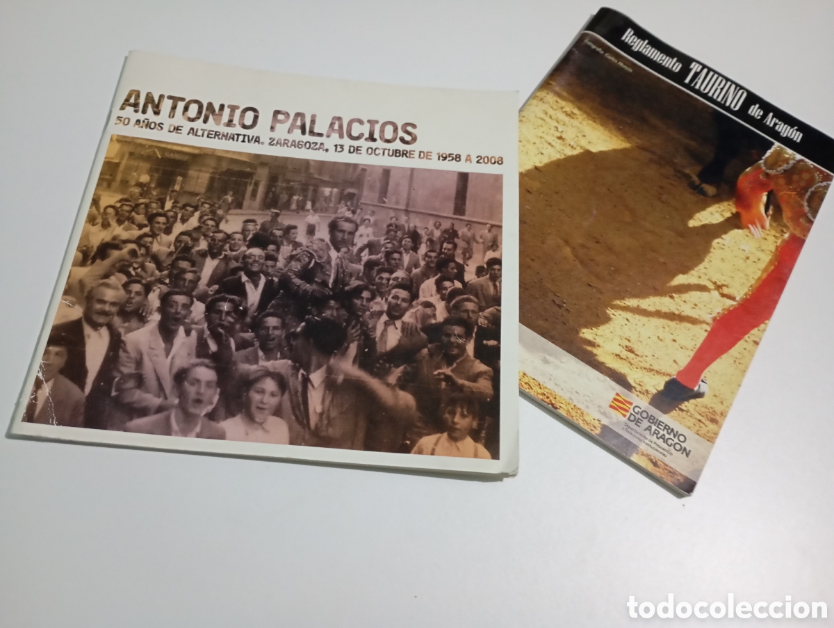 Tauromaquia: Antonio Palacios 50 a&ntilde;os de alternativa Zaragoza 1958 2008 + Reglamento Taurino Arag&oacute;n # tauromaquia