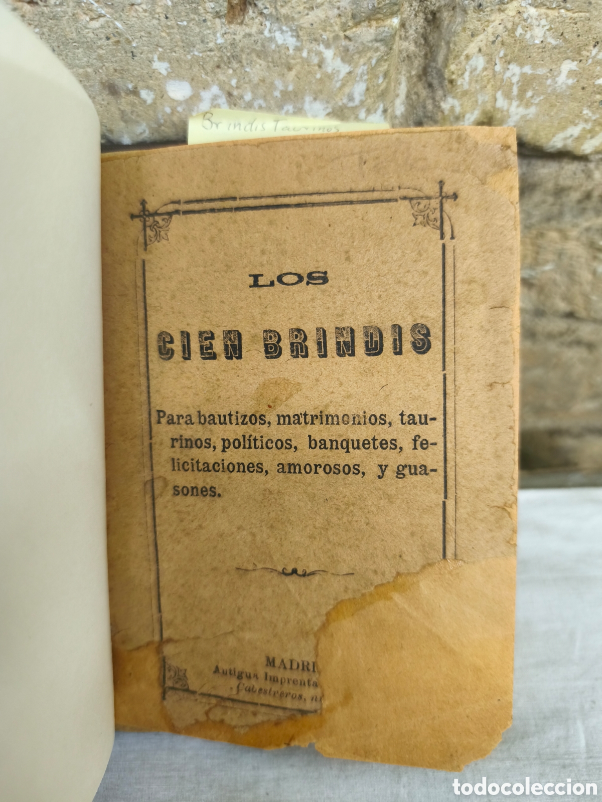 Tauromaquia: LOS Cien Brindis Para bautizos, matrimonios, tau- rinos, politicos, banquetes, fe- licitaciones, amo