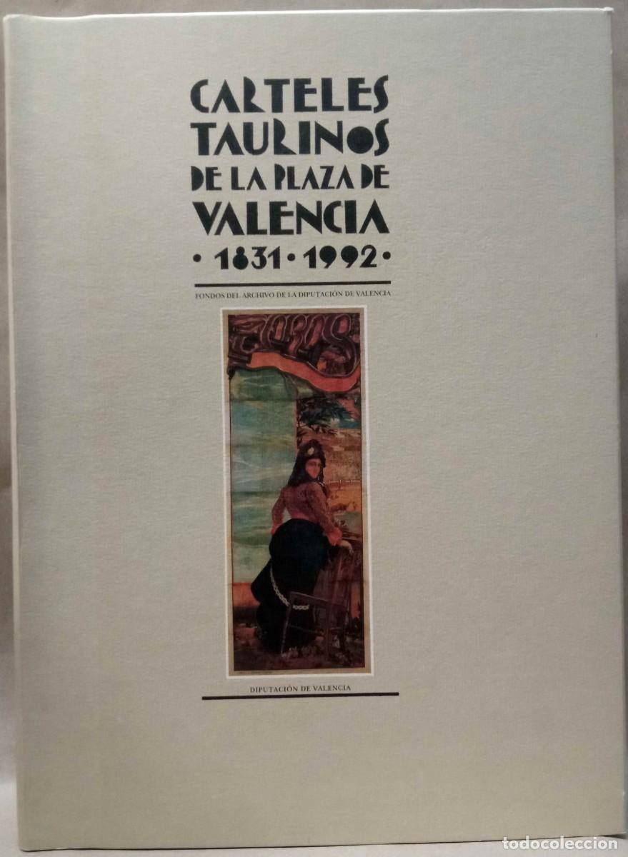 Tauromaquia: CARTELES TAURINOS DE LA PLAZA DE VALENCIA 1831-1992. DIPUTACI&Oacute; DE VAL&Egrave;NCIA, 1993.