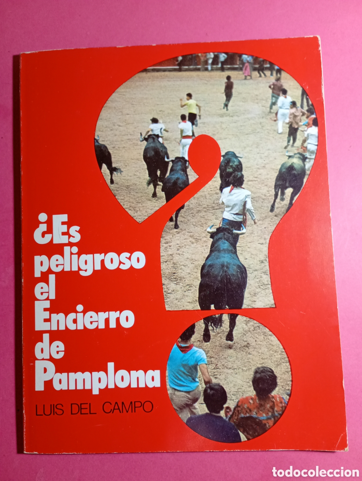 Stierkampf: &iquest;ES PELIGROSO EL ENCIERRO DE PAMPLONA? D LUIS DEL CAMPO EDIT. CAJA DE AHORROS DE NAVARRA SAN FERM&Iacute;N