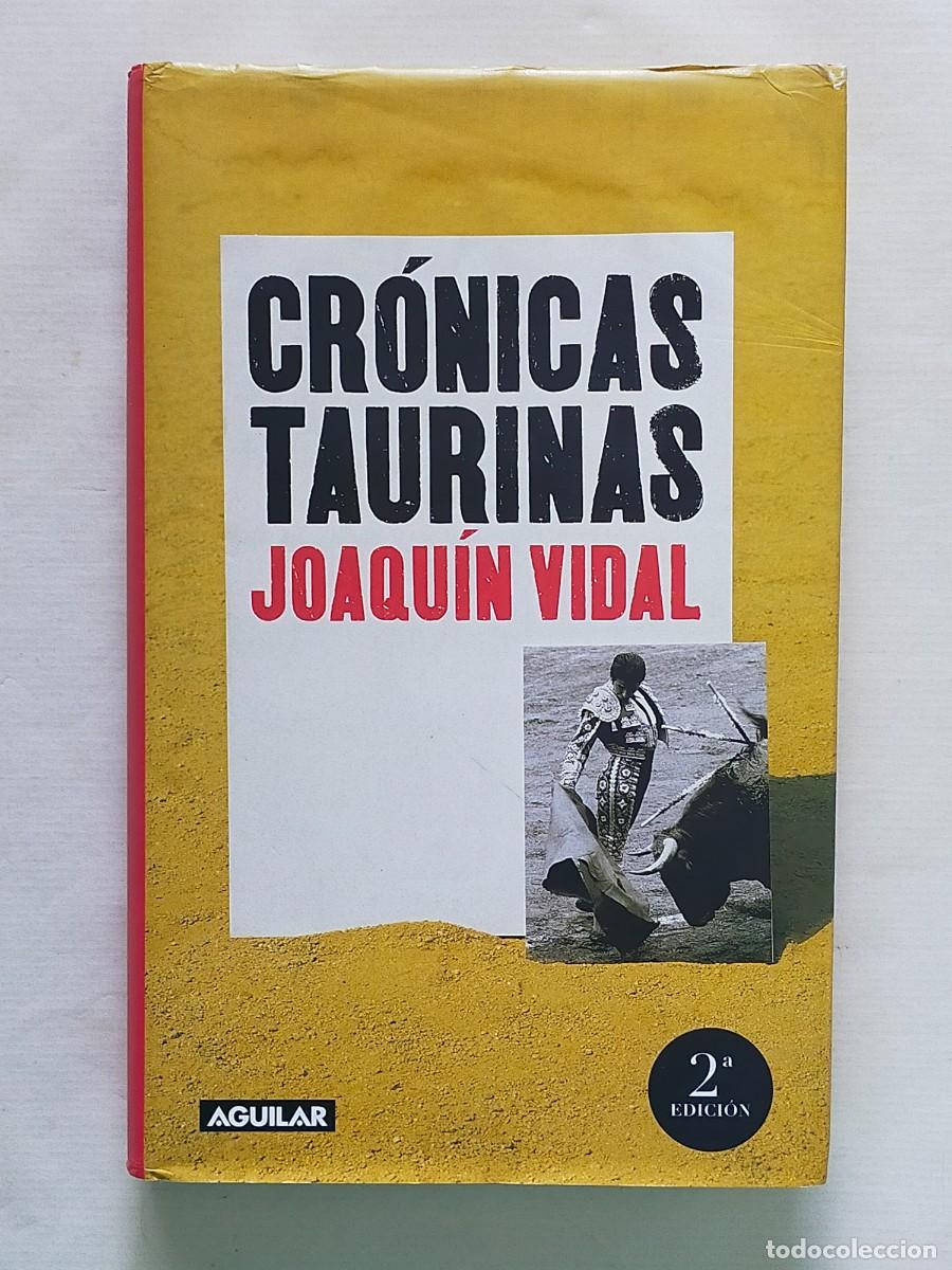 Tauromaquia: CRONICAS TAURINAS - Joaqu&iacute;n Vidal - Edit Aguilar 2002