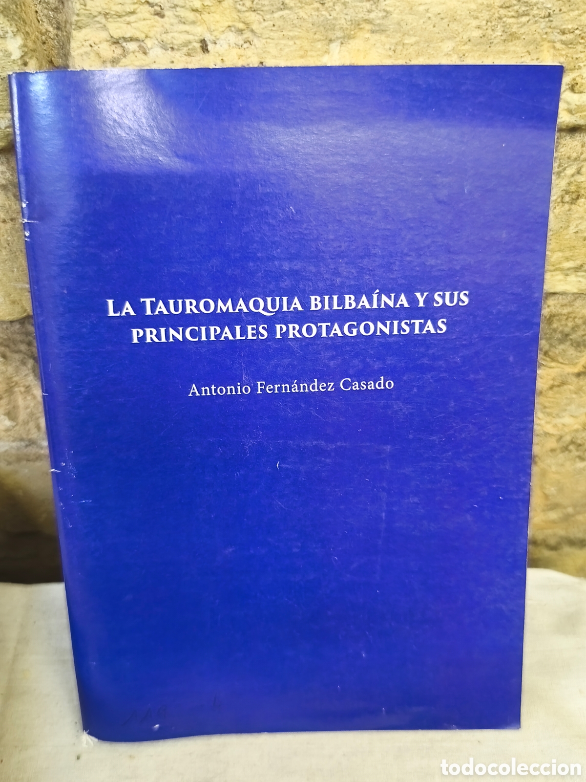 Tauromaquia: LA TAUROMAQUIA BILBA&Iacute;NA Y SUS PRINCIPALES PROTAGONISTAS Antonio Fern&aacute;ndez Casado