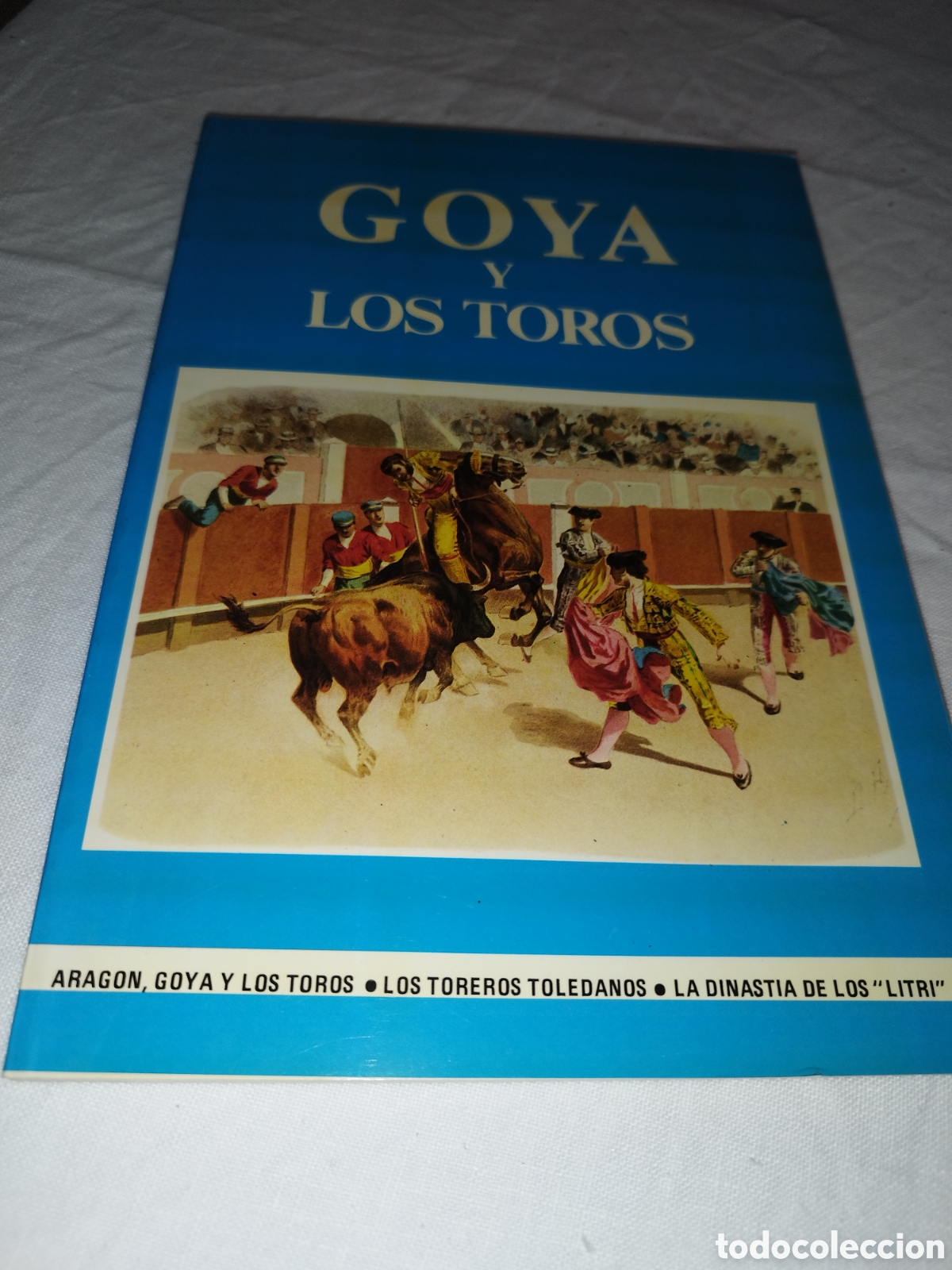 Tauromaquia: GOYA Y LOS TOROS &middot; LOS TOREROS TOLEDANOS &middot; LA DINASTIA DE LOS &rdquo;LITRI&rdquo;.-BENTURA REMACHA, 1988. 1&ordf; ED.