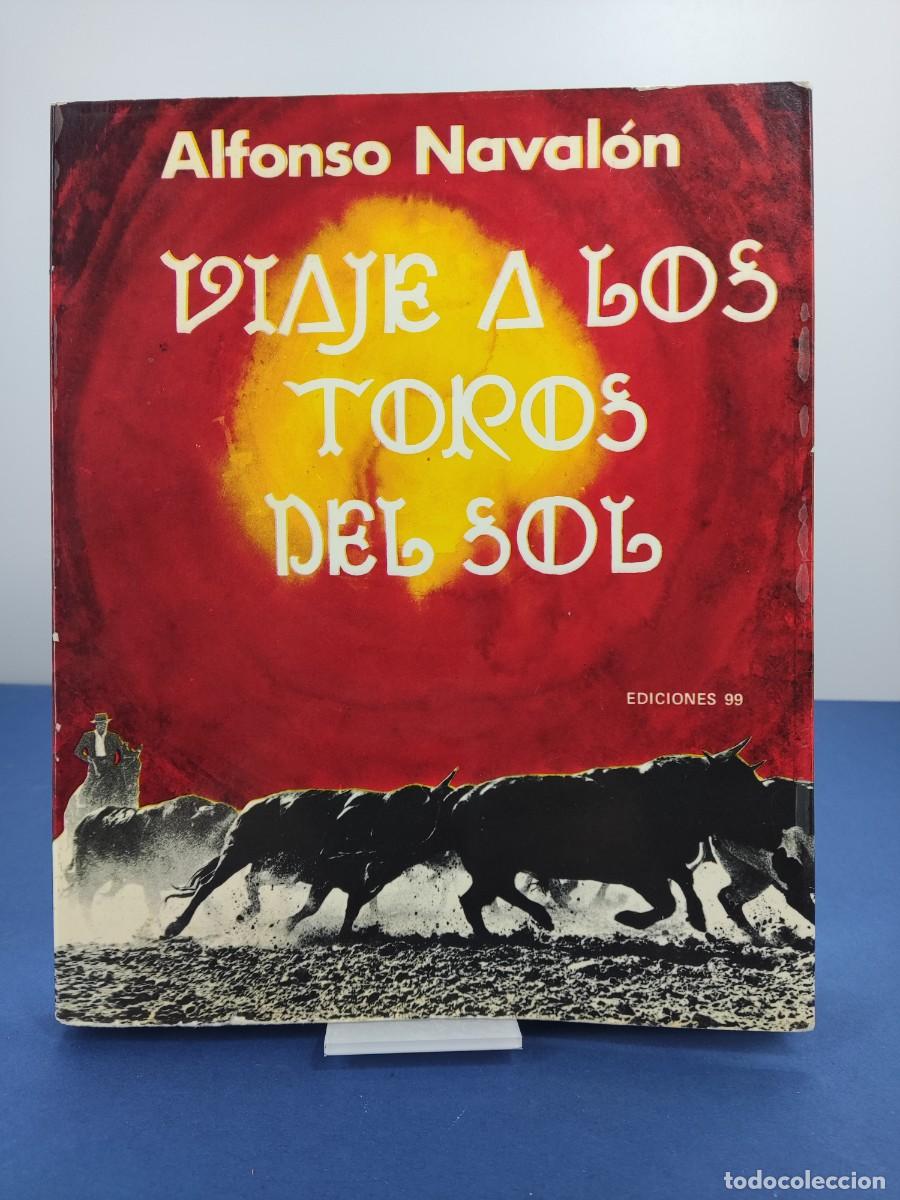 Tauromaquia: VIAJE A LOS TOROS DEL SOL / ALFONSO NAVAL&Oacute;N / 1971. ediciones 99