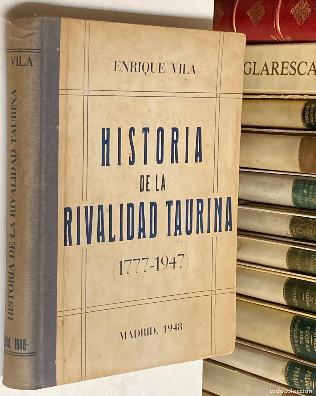 Tauromaquia: A&Ntilde;O 1948 - HISTORIA DE LA RIVALIDAD TAURINA (1777 - 1947) POR ENRIQUE VILA - TOREROS TAUROMAQUIA