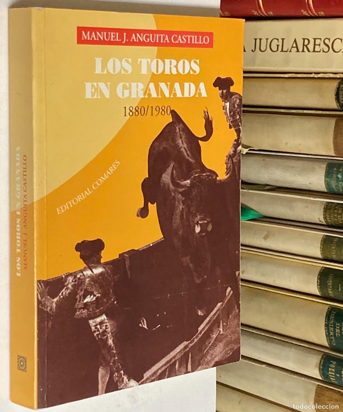 Tauromaquia: A&Ntilde;O 1999 - LOS TOROS EN GRANADA 1880-1980 POR MANUEL ANGUITA CASTILLO
