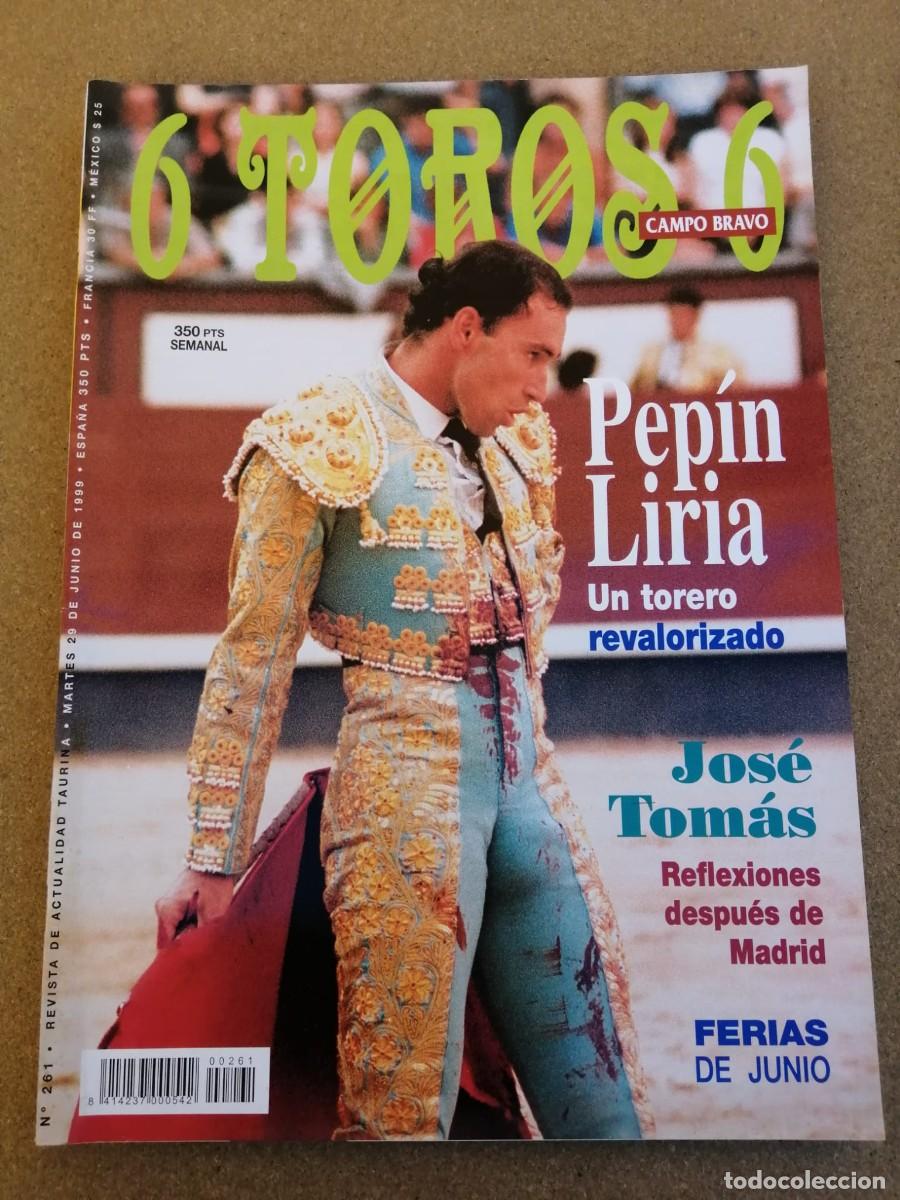 Tauromaquia: REVISTA 6 TOROS 6 (NUMERO 261) PEPIN LIRIA - JOSE TOMAS - FERIAS DE JUNIO -...