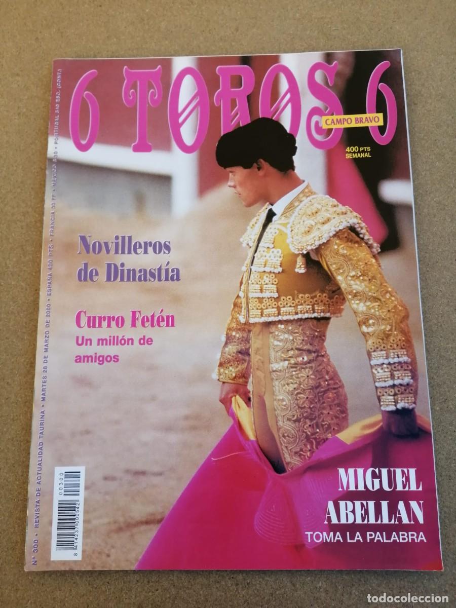 Tauromaquia: REVISTA 6 TOROS 6 (NUMERO 300) MIGUEL ABELLAN - CURRO FETEN - NOVILLEROS DE DINASTIA