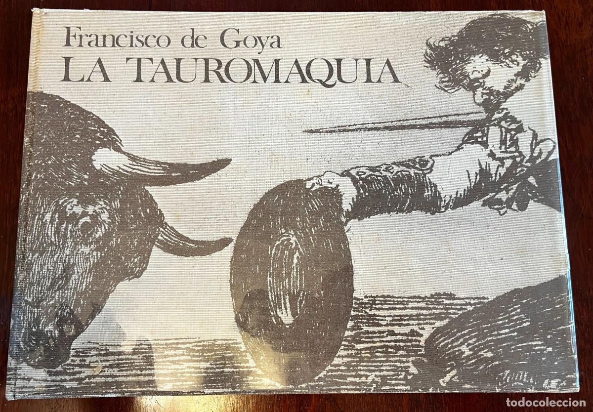 Tauromaquia: FRANCISCO DE GOYA, LA TAUROMAQUIA