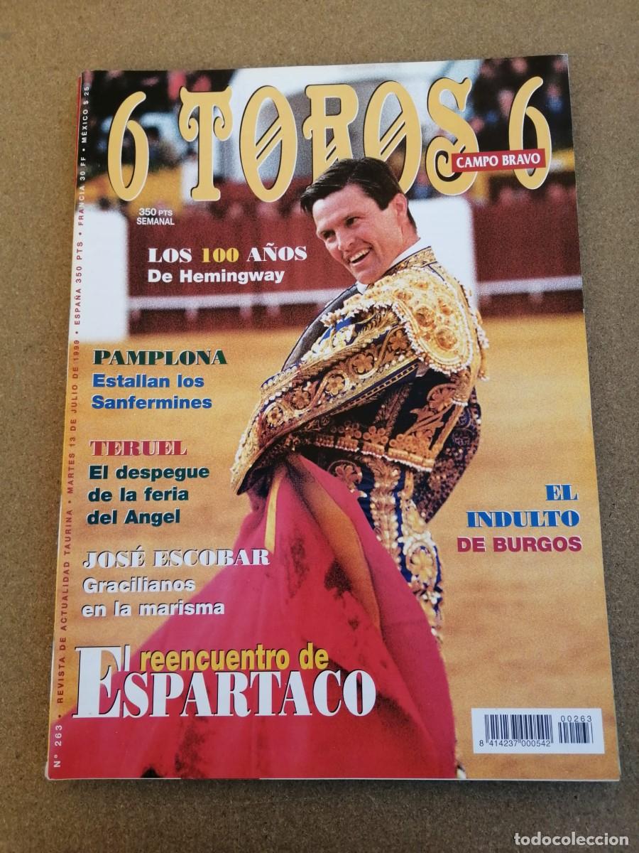 Tauromaquia: REVISTA 6 TOROS 6 (NUMERO 263) ESPARTACO - 100 A&Ntilde;OS DE HEMINGWAY - JOSE ESCOBAR