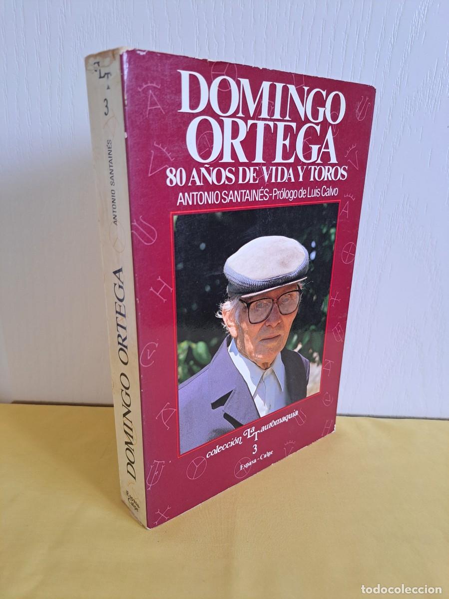 Tauromaquia: ANTONIO SANTAINES - DOMINGO ORTEGA: 80 A&Ntilde;OS DE VIDA Y TOROS - COLECCION TAUROMAQUIA 3 - 1986