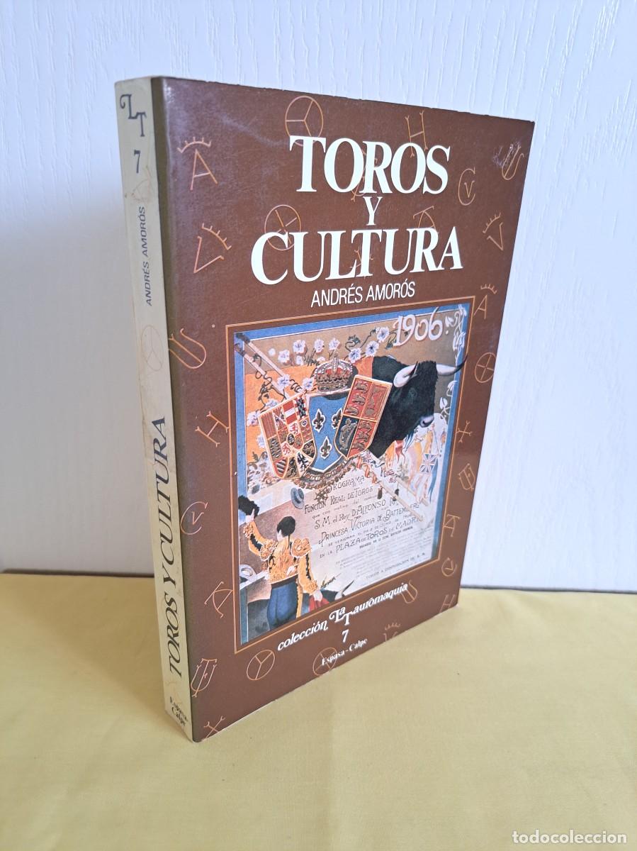 Tauromaquia: ANDRES AMOROS - TOROS Y CULTURA - COLECCION LA TAUROMAQUIA 7 - ESPASA CALPE 1987