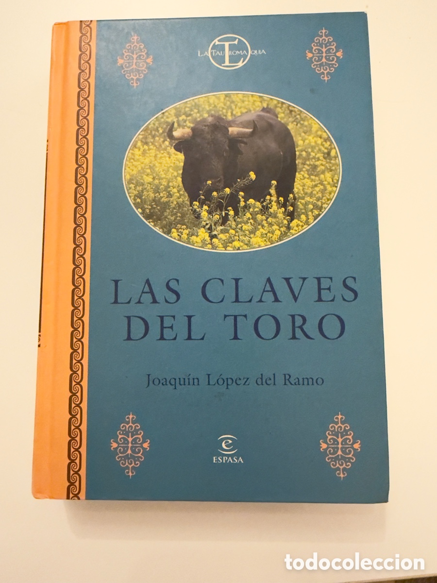 Tauromaquia: Las claves del toro &ndash; Joaqu&iacute;n L&oacute;pez del Ramo &ndash; Espasa &ndash; Tapa dura