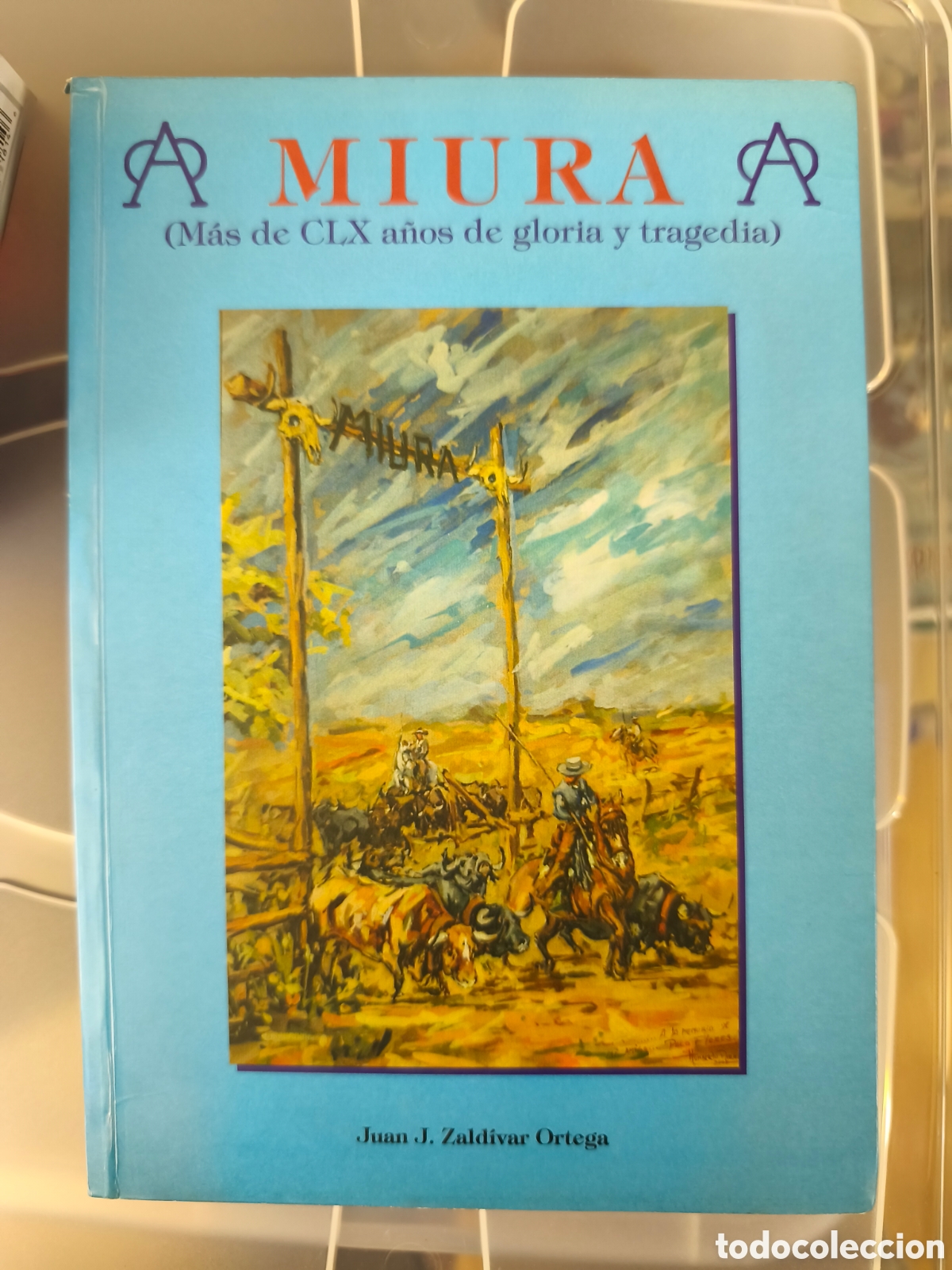 Tauromaquia: Miura M&aacute;s de CLX a&ntilde;os de gloria y tragedia