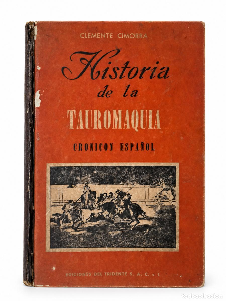 Tauromaquia: Clemente Cimorra &ndash; Historia de la tauromaquia. Cronic&oacute;n espa&ntilde;ol &ndash; Ediciones del Tridente &ndash; 1945