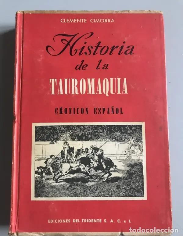 Tauromaquia: Clemente Cimorra &ndash; Historia de la tauromaquia. Cronic&oacute;n espa&ntilde;ol &ndash; Ediciones del Tridente &ndash; 1945 -LM