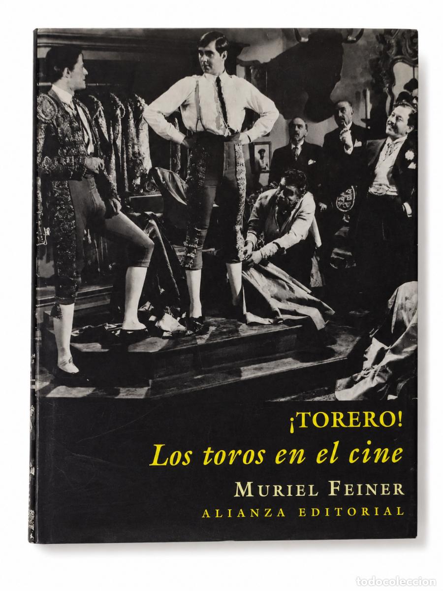 Tauromaquia: FEINER, MURIEL &ndash; &iexcl;TORERO! LOS TOROS EN EL CINE &ndash; ALIANZA EDITORIAL &ndash; 2004 &ndash; LM