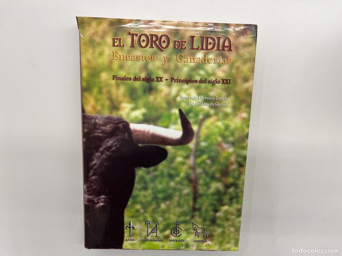 Tauromaquia: EL TORO DE LIDIA. ENCASTES Y GANADER&Iacute;AS. Fernando Carrasco y Miguel Criado.