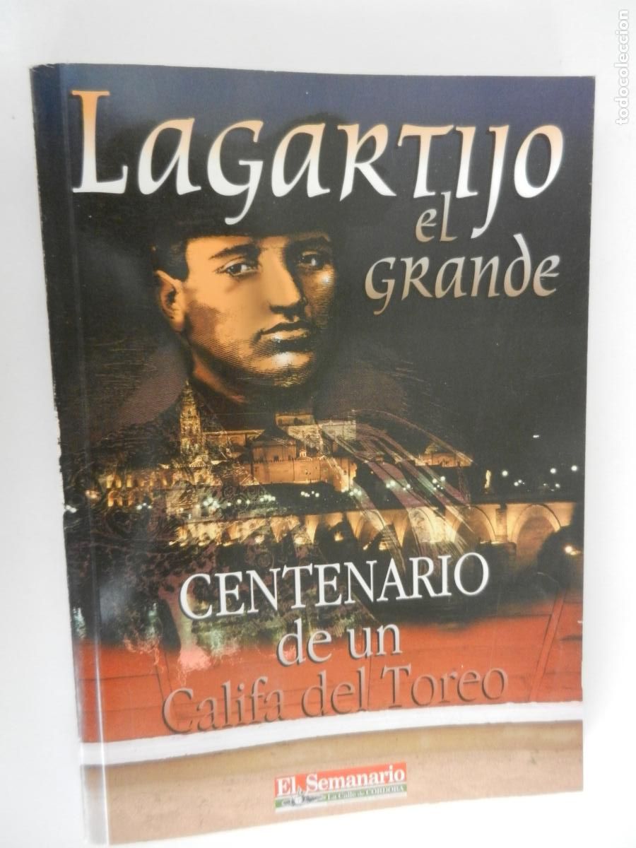 Tauromaquia: LAGARTIJO EL GRANDE - CENTENARIO DE UN CALIFA DEL TOREO - EL SEMANARIO 2000
