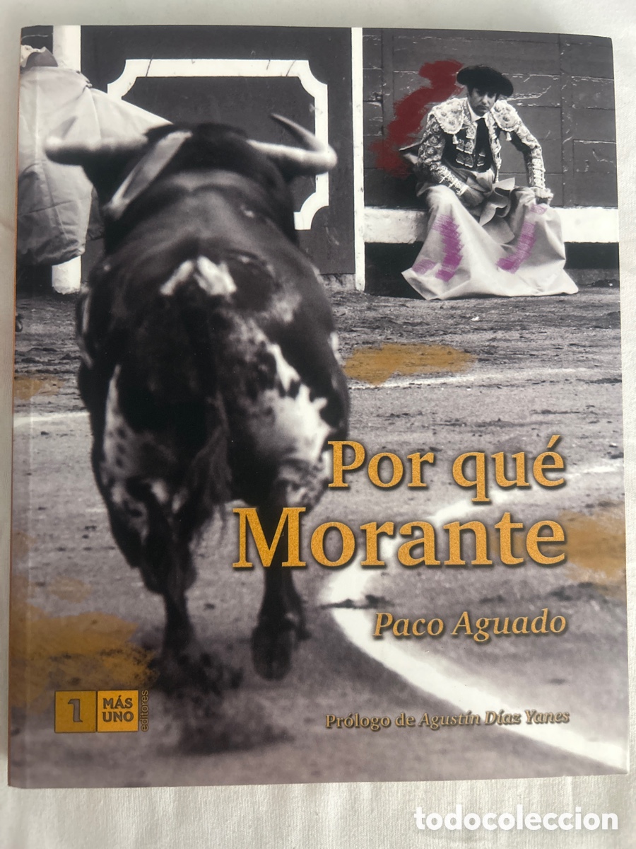 Tauromaquia: Por qu&eacute; Morante &ldquo; Paco Aguado. Pr&oacute;logo de Agust&iacute;n D&iacute;az Yanes
