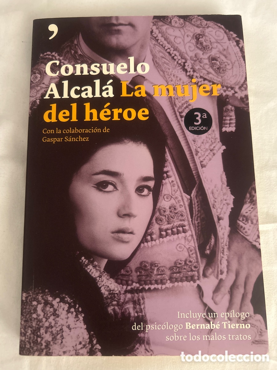 Tauromaquia: La mujer del h&eacute;roe &ldquo;Consuelo Alcal&aacute;&rdquo; con la colaboraci&oacute;n de Gaspar S&aacute;nchez. 3edicion