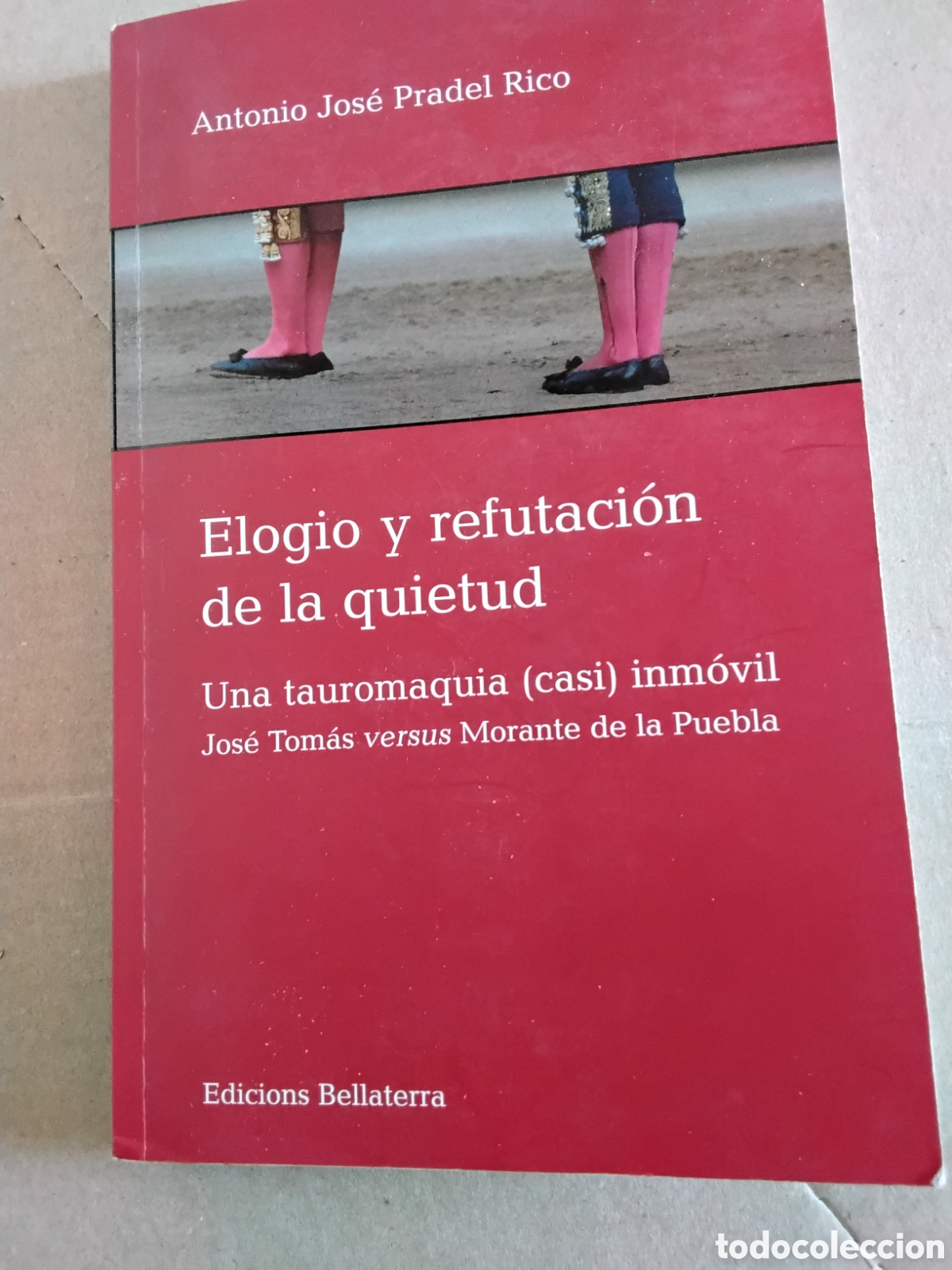 Tauromaquia: ELOGIO Y REFUTACI&Oacute;N DE LA QUIETUD. ANTONIO JOS&Eacute; PRADEL RICO