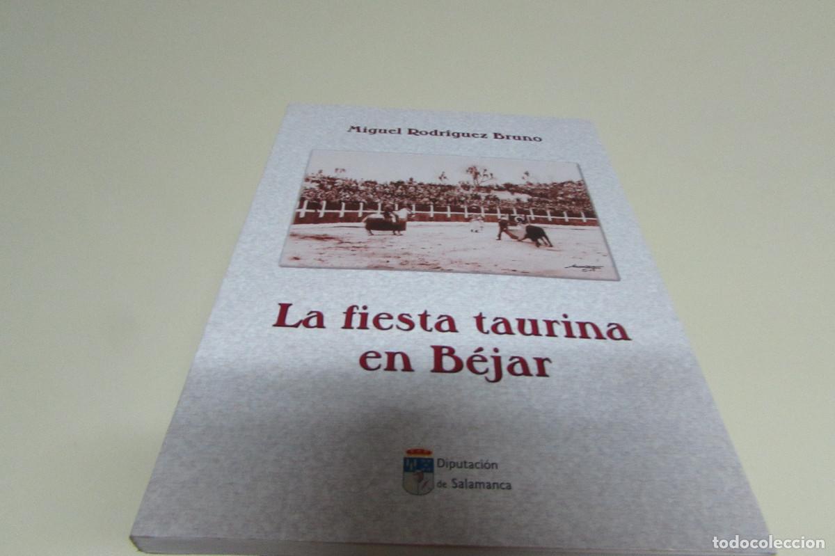 Tauromaquia: LA FIESTA TAURINA DE BEJAR RODRIGUEZ BRUNO, MIGUEL DESCATALOGADO