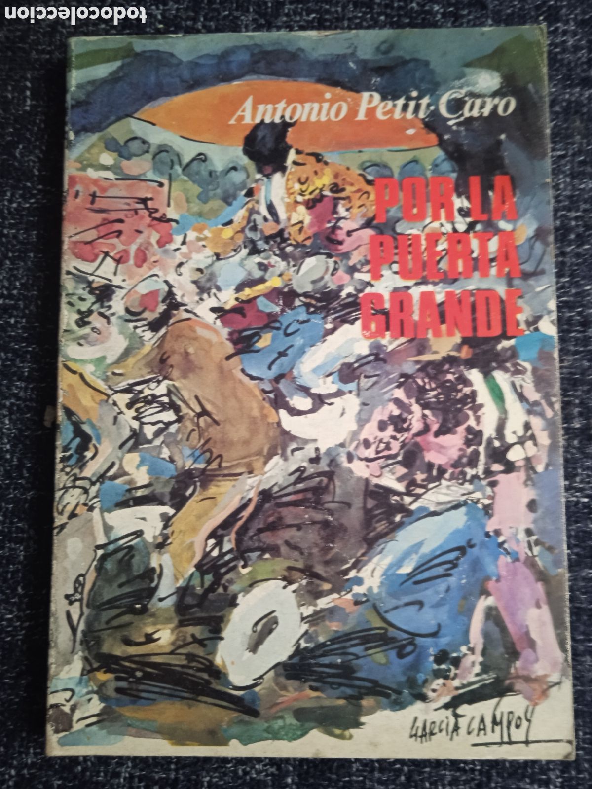 Tauromaquia: POR LA PUERTA GRANDE / ANTONIO PETIT CARO -TAUROMAQUIA