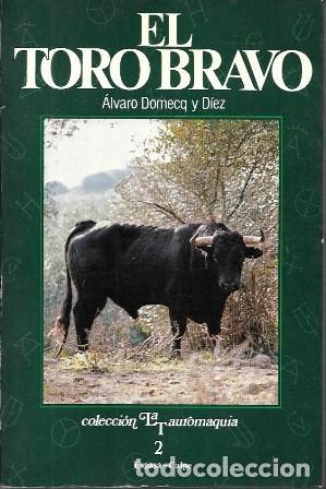 Tauromaquia: EL TORO BRAVO. COLECCI&Oacute;N LA TAUROMAQUIA 2 - DOMECQ Y DIEZ, ALVARO - A-TO-2460