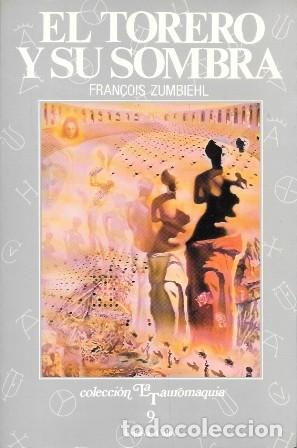 Tauromaquia: EL TORERO Y SU SOMBRA - COLECCI&Oacute;N LA TAUROMAQUIA N.&ordm; 9 - ZUMBIEHL, FRANCOIS - A-TO-2464